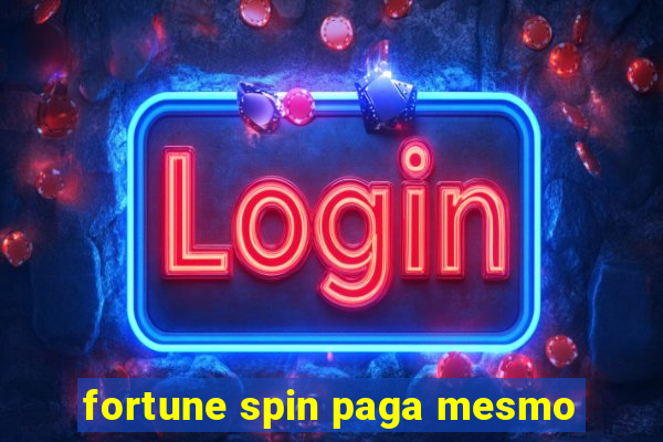 fortune spin paga mesmo